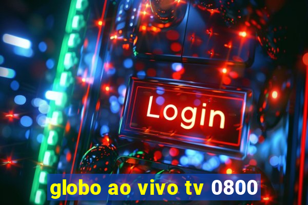 globo ao vivo tv 0800